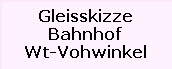 Gleisskizze

Bahnhof

Wt-Vohwinkel