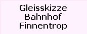 Gleisskizze

Bahnhof

Finnentrop