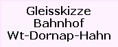 Gleisskizze

Bahnhof

Wt-Dornap-Hahn