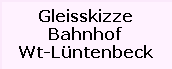 Gleisskizze

Bahnhof

Wt-Lüntenbeck