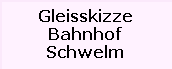 Gleisskizze

Bahnhof

Schwelm