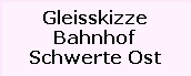 Gleisskizze

Bahnhof

Schwerte Ost