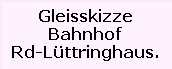 Gleisskizze

Bahnhof

Rd-Lttringhaus.