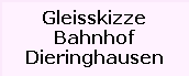 Gleisskizze

Bahnhof

Dieringhausen