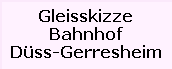 Gleisskizze

Bahnhof

Düss-Gerresheim