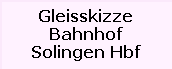 Gleisskizze

Bahnhof

Solingen Hbf