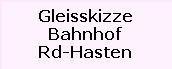 Gleisskizze

Bahnhof

Rd-Hasten