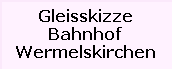 Gleisskizze

Bahnhof

Wermelskirchen