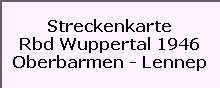 Streckenkarte

Rbd Wuppertal 1946

Oberbarmen - Lennep