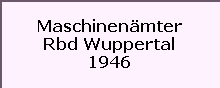 Maschinenmter

Rbd Wuppertal

1946