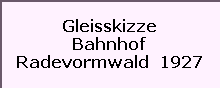 Gleisskizze

Bahnhof

Radevormwald  1927