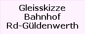 Gleisskizze

Bahnhof

Rd-Gldenwerth