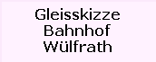 Gleisskizze

Bahnhof

Wlfrath