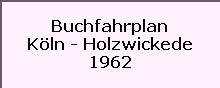 Buchfahrplan

Kln - Holzwickede

1962